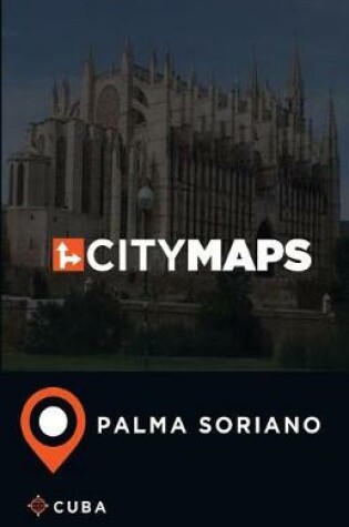 Cover of City Maps Palma Soriano Cuba