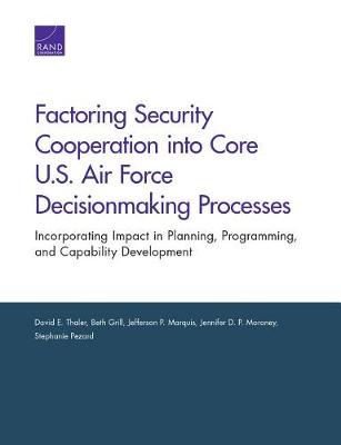 Book cover for Factoring Security Cooperation Into Core U.S. Air Force Decisionmaking Processes