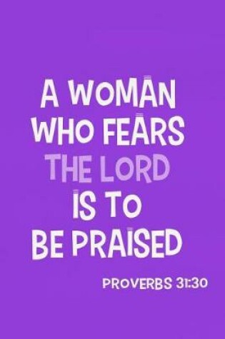 Cover of A Woman Who Fears the Lord Is to Be Praised - Proverbs 31
