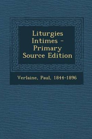 Cover of Liturgies Intimes - Primary Source Edition