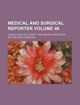 Book cover for Medical and Surgical Reporter Volume 46