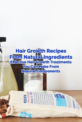 Book cover for Hair Growth Recipes From Natural Ingredients