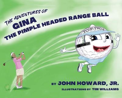Book cover for The Adventures of Gina The Pimple Headed Range Ball