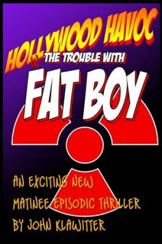 Cover of Hollywood Havoc : The Trouble With Fat Boy - Episode One: An Exciting New Episodic Thriller