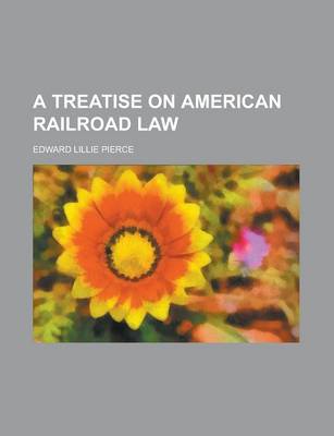 Book cover for A Treatise on American Railroad Law