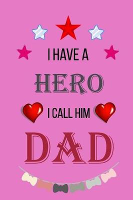 Book cover for I Have A Hero I Call Him Dad