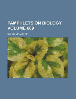 Book cover for Pamphlets on Biology; Kofoid Collection Volume 609