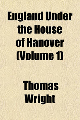 Book cover for England Under the House of Hanover (Volume 1)