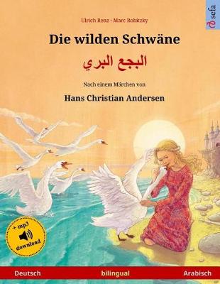 Book cover for Die Wilden Schwane - Albagaa Albary. Zweisprachiges Kinderbuch Nach Einem Marchen Von Hans Christian Andersen (Deutsch - Arabisch)