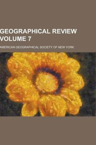 Cover of Geographical Review Volume 7