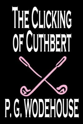 Book cover for The Clicking of Cuthbert by P. G. Wodehouse, Fiction, Literary, Short Stories