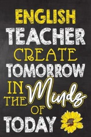 Cover of English Teacher Create Tomorrow in The Minds Of Today