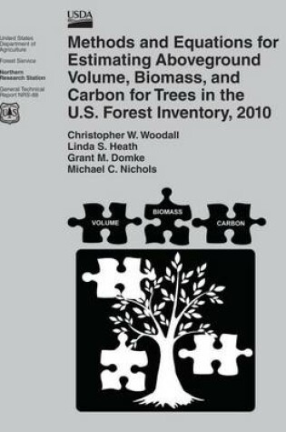 Cover of Methods and Equations for Estimating Aboveground Volume, Biomass, and Carbon for Trees in the U.S. Forest Inventory, 2010