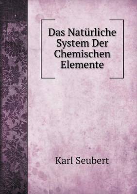 Book cover for Das Natürliche System Der Chemischen Elemente