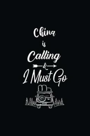 Cover of China Is Calling & I Must Go