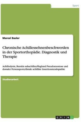 Cover of Chronische Achillessehnenbeschwerden in der Sportorthopadie. Diagnostik und Therapie