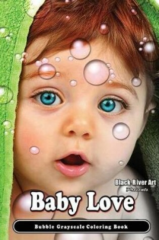 Cover of Baby Love Bubble Grayscale Coloring Book