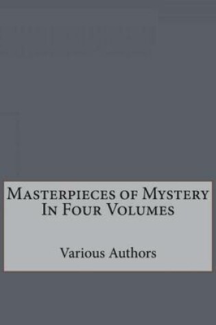 Cover of Masterpieces of Mystery in Four Volumes