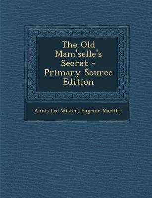 Book cover for The Old Mam'selle's Secret - Primary Source Edition