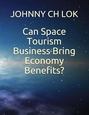 Cover of Can Space Tourism Business Bring Economy Benefits?