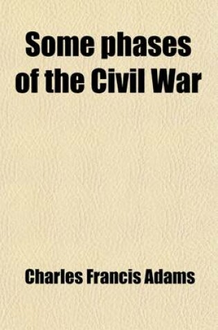 Cover of Some Phases of the Civil War; An Appreciation and Criticism of Mr. James Ford Rhodes's Fifth Volume