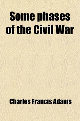 Book cover for Some Phases of the Civil War; An Appreciation and Criticism of Mr. James Ford Rhodes's Fifth Volume