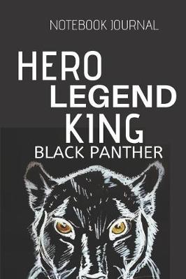 Book cover for Hero Legend King Black Panther Notebook Journal