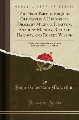 Book cover for The First Part of Sir John Oldcastle; A Historical Drama by Michael Drayton, Anthony Munday, Richard Hathway, and Robert Wilson