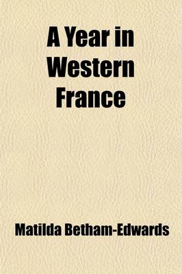 Book cover for A Year in Western France; By M. Betham-Edwards