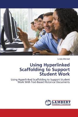 Book cover for Using Hyperlinked Scaffolding to Support Student Work