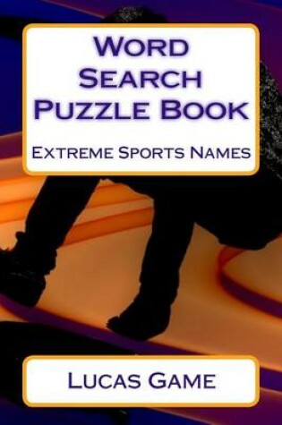 Cover of Word Search Puzzle Book Extreme Sports Names