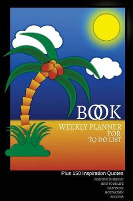 Book cover for Book Weekly Planner For To Do List