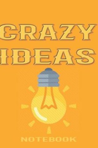 Cover of Idea Machine - Brainstorm Many Crazy Ideas & Pick The Winners (College Ruled Journal)