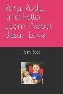 Book cover for Rory, Rudy, and Retta Learn About Jesus' Love