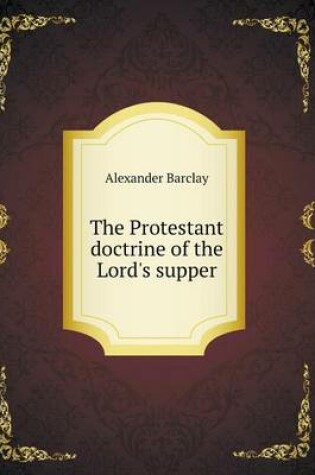 Cover of The Protestant doctrine of the Lord's supper