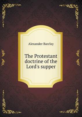 Book cover for The Protestant doctrine of the Lord's supper