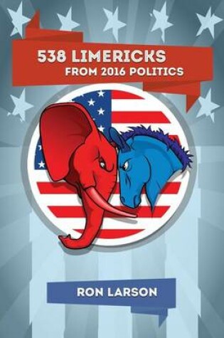 Cover of 538 Limericks from 2016 Politics