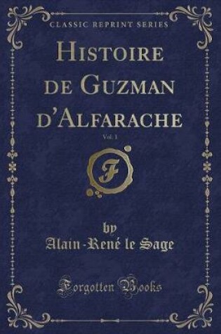 Cover of Histoire de Guzman d'Alfarache, Vol. 1 (Classic Reprint)