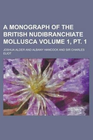 Cover of A Monograph of the British Nudibranchiate Mollusca Volume 1, PT. 1