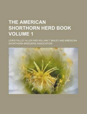 Book cover for The American Shorthorn Herd Book Volume 1