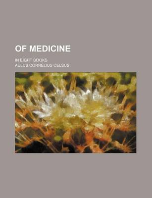 Book cover for Of Medicine; In Eight Books