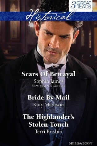 Cover of Scars Of Betrayal/Bride By Mail/The Highlander's Stolen Touch