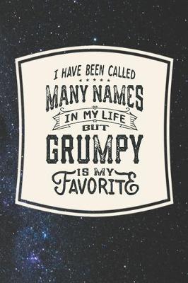 Book cover for I Have Been Called Many s In My Life But Grumpy Is My Favorite