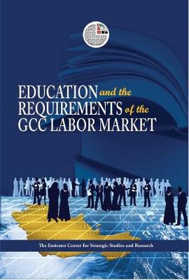 Cover of Education and the Requirements of the GCC Labour Market