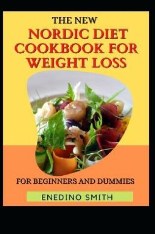 Cover of The New Nordic Diet Cookbook For Weight Loss For Beginners And Dummies