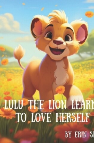 Cover of Lulu the Lion Learns to Love Herself