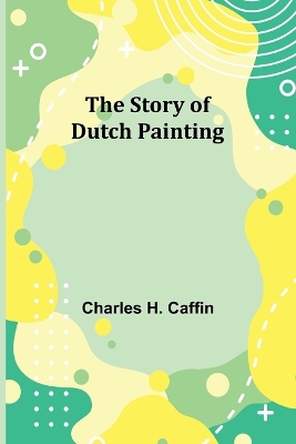 Book cover for The Story of Dutch Painting