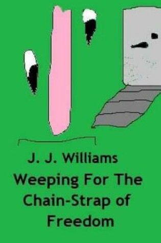 Cover of Weeping For The Chain-Strap Of Freedom