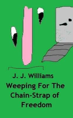 Book cover for Weeping For The Chain-Strap Of Freedom