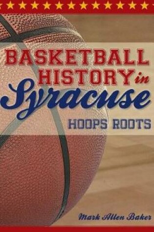 Cover of Basketball History in Syracuse